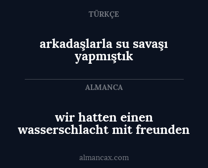 wir hatten einen wasserschlacht mit freunden - arkadaşlarla su savaşı yapmıştık