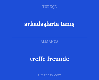 treffe freunde - arkadaşlarla tanış
