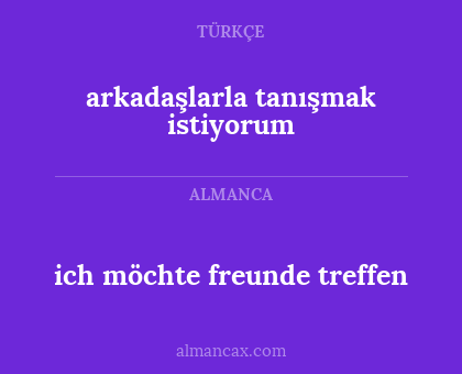 arkadaşlarla tanışmak istiyorum - ich möchte freunde treffen