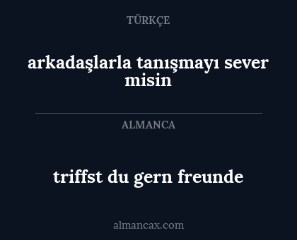 arkadaşlarla tanışmayı sever misin - triffst du gern freunde