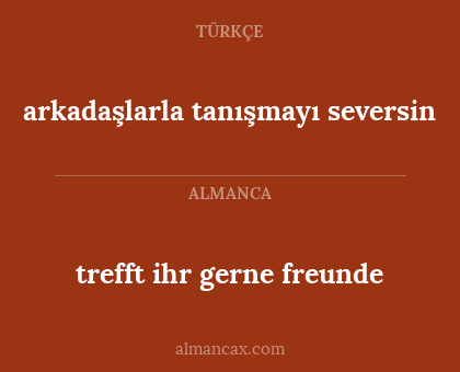 trefft ihr gerne freunde - arkadaşlarla tanışmayı seversin