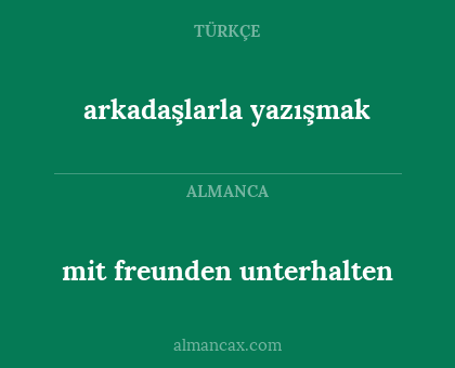 arkadaşlarla yazışmak - mit freunden unterhalten