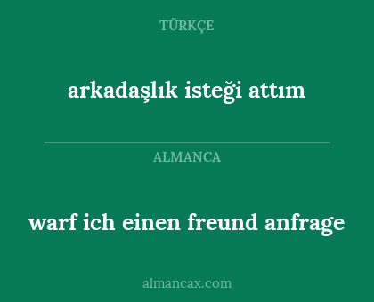 warf ich einen freund anfrage - arkadaşlık isteği attım