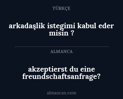 akzeptierst du eine freundschaftsanfrage? - arkadaşlik istegimi kabul eder misin ?