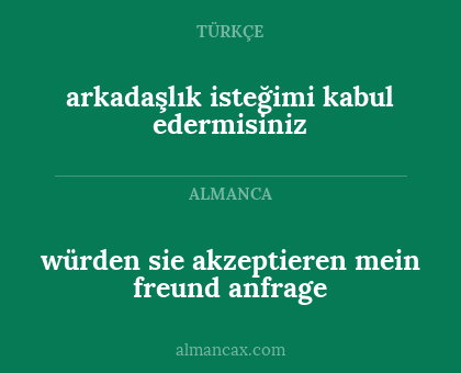 würden sie akzeptieren mein freund anfrage - arkadaşlık isteğimi kabul edermisiniz