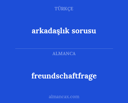 freundschaftfrage - arkadaşlık sorusu
