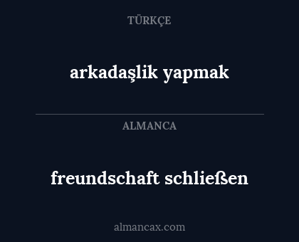 freundschaft schließen - arkadaşlik yapmak