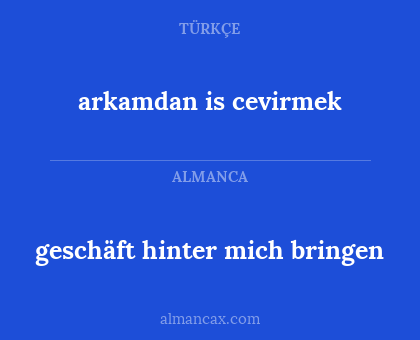 geschäft hinter mich bringen - arkamdan is cevirmek