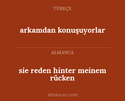 sie reden hinter meinem rücken - arkamdan konuşuyorlar