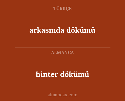 arkasında dökümü - hinter dökümü