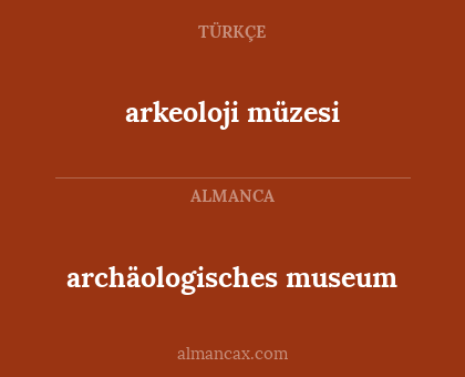 archäologisches museum - arkeoloji müzesi