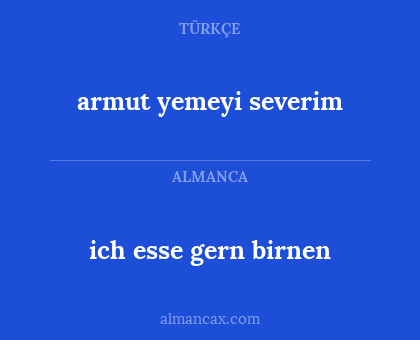 armut yemeyi severim - ich esse gern birnen