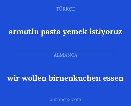 armutlu pasta yemek istiyoruz - wir wollen birnenkuchen essen