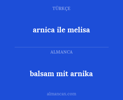 balsam mit arnika - arnica ile melisa