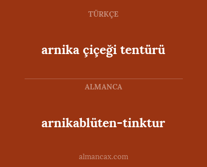 arnikablüten-tinktur - arnika çiçeği tentürü
