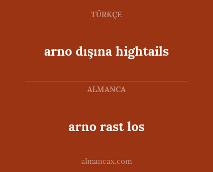 arno dışına hightails - arno rast los