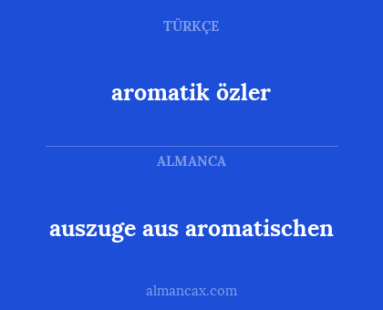 aromatik özler - auszuge aus aromatischen