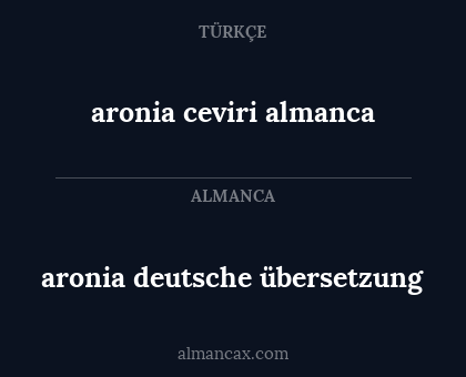 aronia ceviri almanca - aronia deutsche übersetzung