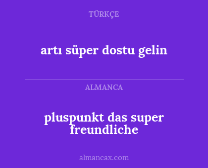 artı süper dostu gelin - pluspunkt das super freundliche