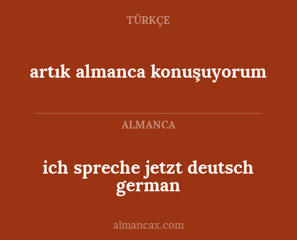 artık almanca konuşuyorum - ich spreche jetzt deutsch german