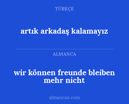artık arkadaş kalamayız - wir können freunde bleiben mehr nicht