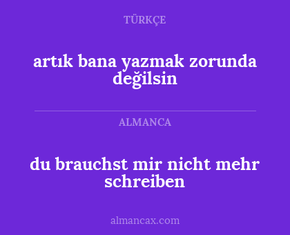 artık bana yazmak zorunda değilsin - du brauchst mir nicht mehr schreiben