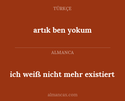 artık ben yokum - ich weiß nicht mehr existiert