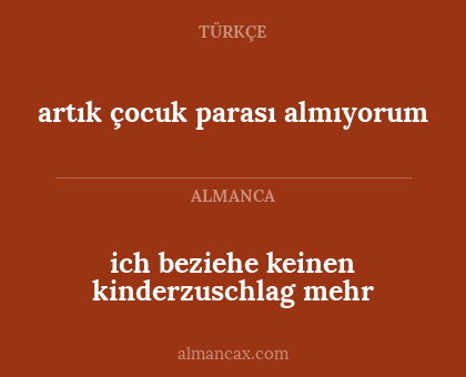 artık çocuk parası almıyorum - ich beziehe keinen kinderzuschlag mehr