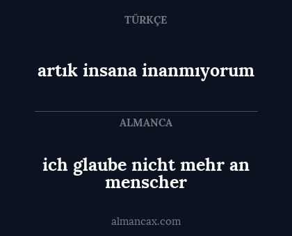 artık insana inanmıyorum - ich glaube nicht mehr an menscher