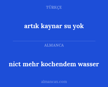 nict mehr kochendem wasser - artık kaynar su yok