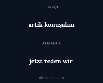 jetzt reden wir - artik konuşalım