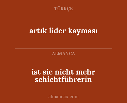 ist sie nicht mehr schichtführerin - artık lider kayması