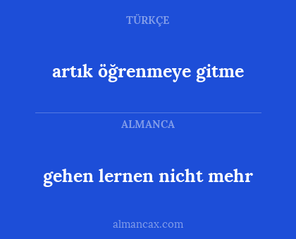 artık öğrenmeye gitme - gehen lernen nicht mehr