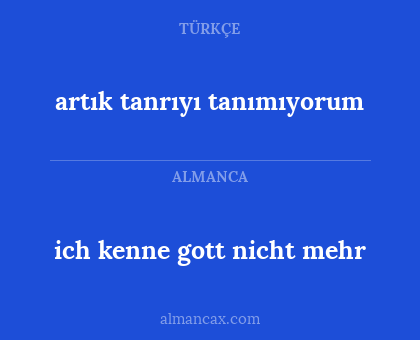 ich kenne gott nicht mehr - artık tanrıyı tanımıyorum