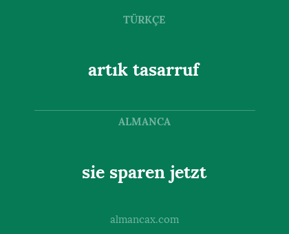 artık tasarruf - sie sparen jetzt
