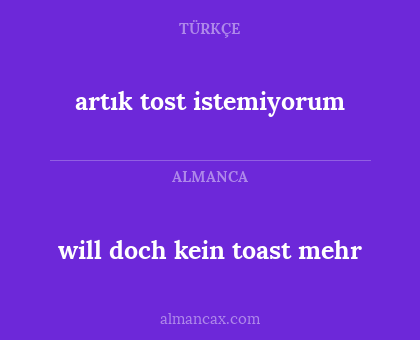 artık tost istemiyorum - will doch kein toast mehr