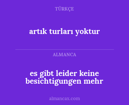 artık turları yoktur - es gibt leider keine besichtigungen mehr