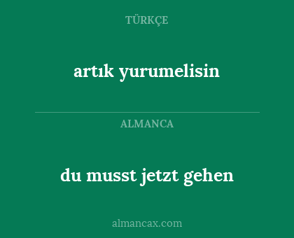du musst jetzt gehen - artık yurumelisin