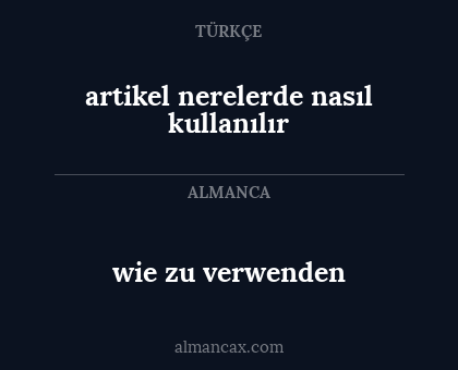 wie zu verwenden - artikel nerelerde nasıl kullanılır