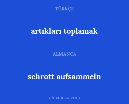 schrott aufsammeln - artıkları toplamak