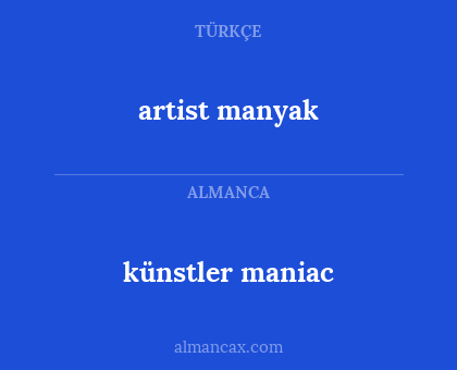 künstler maniac - artist manyak