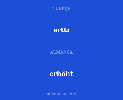 erhöht - arttı
