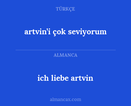 ich liebe artvin - artvin’i çok seviyorum