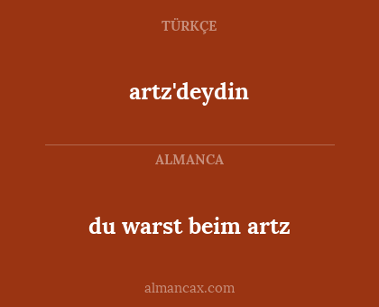 du warst beim artz - artz'deydin