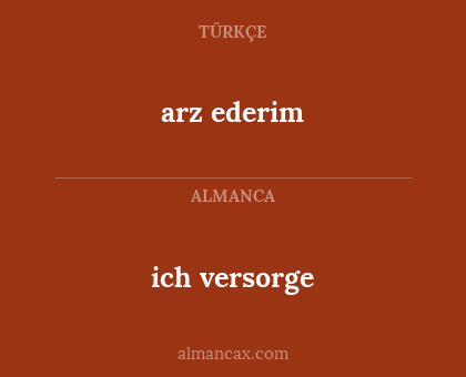 arz ederim - ich versorge