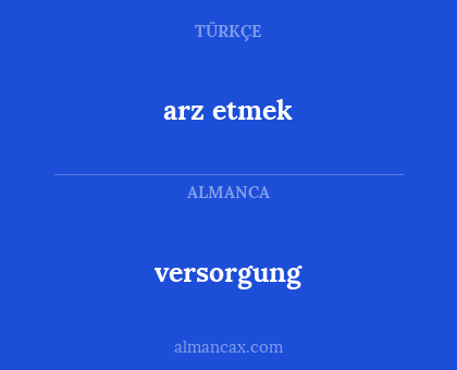 arz etmek - versorgung