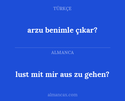 arzu benimle çıkar? - lust mit mir aus zu gehen?