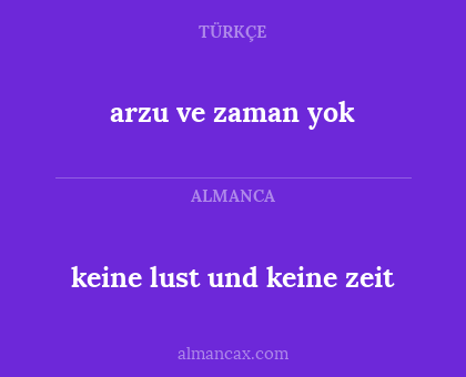 keine lust und keine zeit - arzu ve zaman yok