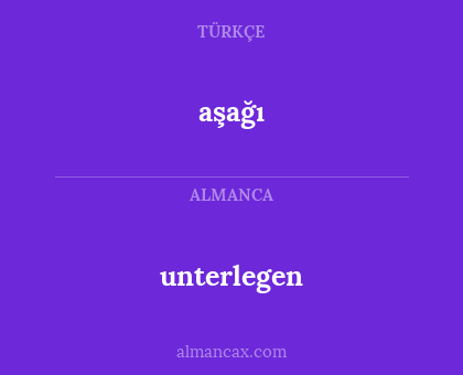 unterlegen - aşağı