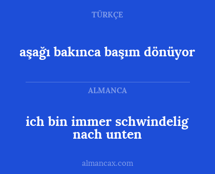 aşağı bakınca başım dönüyor - ich bin immer schwindelig nach unten
